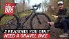 5 Reasons You Only Need A Gravel Bike 1 Bike To Rule Them All