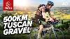 Cycling The World S Largest Bikepacking Event A 500km Epic In Tuscany